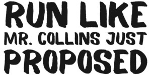 Fuss, mintha épp most kért volna meg Mr Collins - Run like Mr Collins just proposed